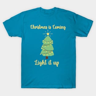 Christmas is Coming, Light it up. T-Shirt